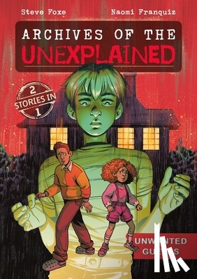 Foxe, Steve - Archives of the Unexplained: Unwanted Guests