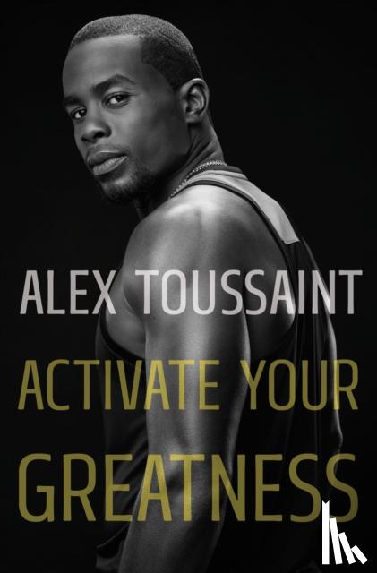 Toussaint, Alex - Activate Your Greatness