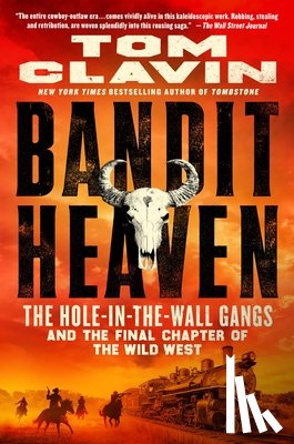 Clavin, Tom - Bandit Heaven: The Hole-In-The-Wall Gangs and the Final Chapter of the Wild West