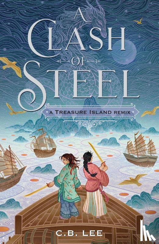 Lee, C.B. - A Clash of Steel: A Treasure Island Remix