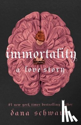 Schwartz, Dana - Immortality: A Love Story