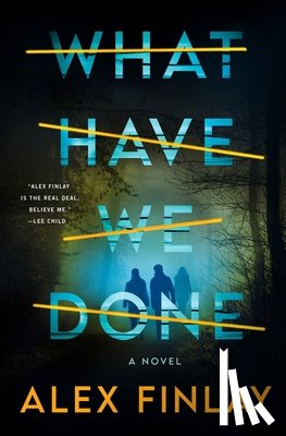 Finlay, Alex - What Have We Done