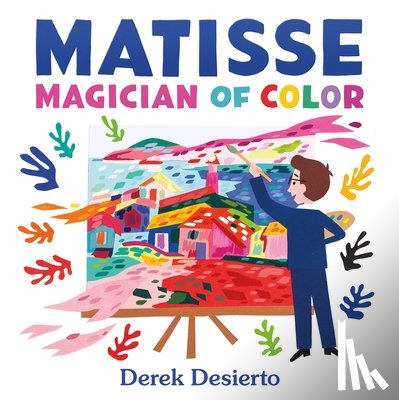 Desierto, Derek - Matisse: Magician of Color