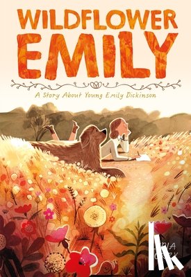 Corry, Lydia - Wildflower Emily: A Story about Young Emily Dickinson