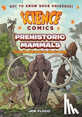 Flood, Joe - Science Comics: Prehistoric Mammals