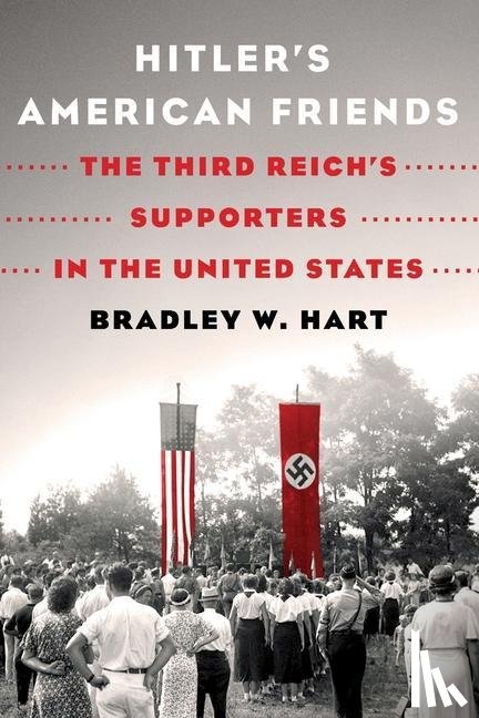 Hart, Bradley W - Hitler's American Friends