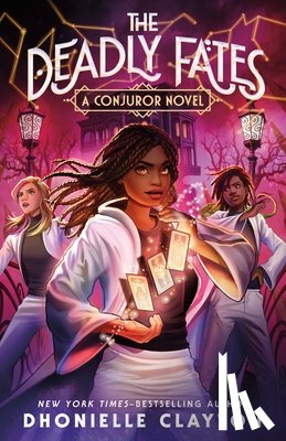 Clayton, Dhonielle - The Deadly Fates