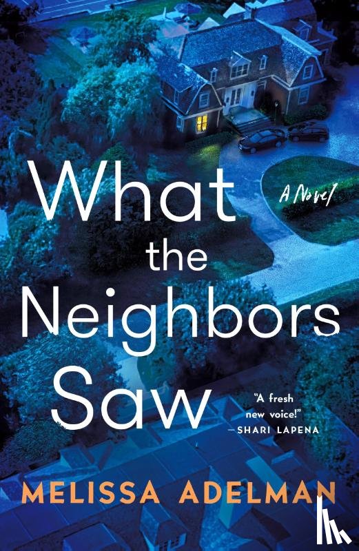 Adelman, Melissa - What the Neighbors Saw
