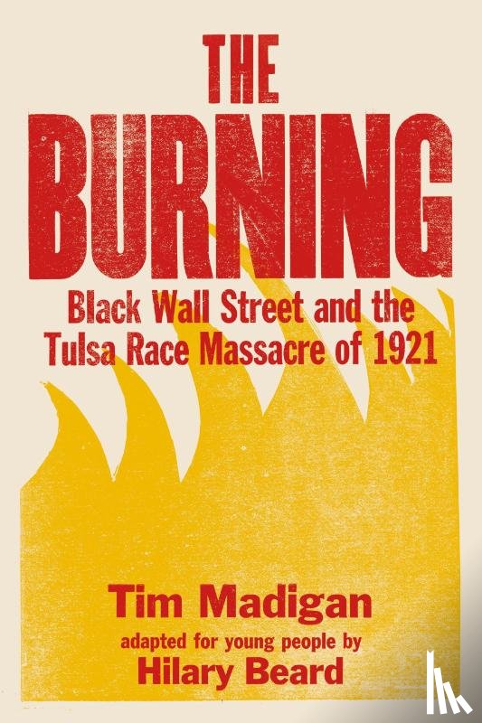 Madigan, Tim, Beard, Hilary - The Burning (Young Readers Edition)