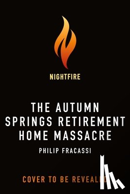 Fracassi, Philip - The Autumn Springs Retirement Home Massacre