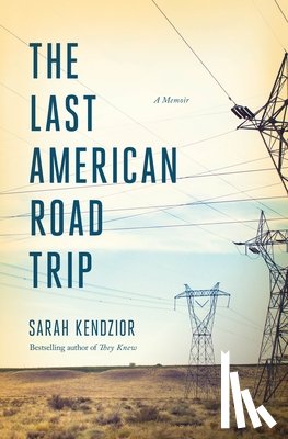 Kendzior, Sarah - The Last American Road Trip