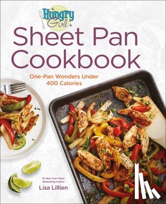 Lillien, Lisa - Hungry Girl Sheet Pan Cookbook: One-Pan Wonders Under 400 Calories