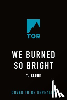 Klune, TJ - We Burned So Bright
