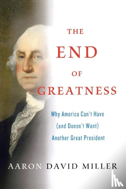 Miller, Aaron David - The End of Greatness