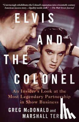 McDonald, Greg - Elvis and the Colonel: An Insider's Look at the Most Legendary Partnership in Show Business