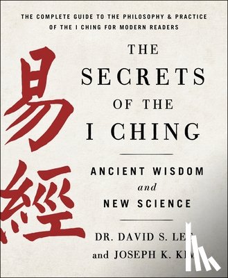 Kim, Dr. David S. Lee and Joseph K. - The Secrets of the I Ching: Ancient Wisdom and New Science