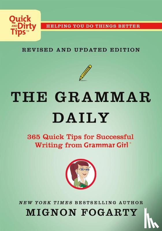 Fogarty, Mignon - The Grammar Daily: 365 Quick Tips for Successful Writing from Grammar Girl