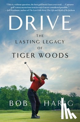 Harig, Bob - Drive: The Lasting Legacy of Tiger Woods