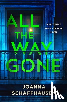 Schaffhausen, Joanna - All the Way Gone: A Detective Annalisa Vega Novel