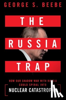 Beebe, George - The Russia Trap