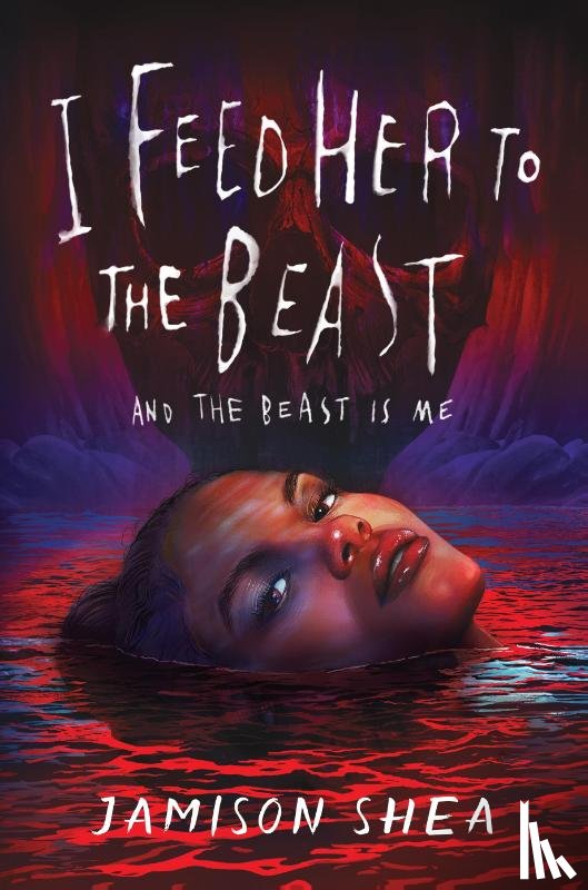 Shea, Jamison - I Feed Her to the Beast and the Beast Is Me