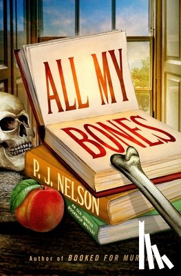 Nelson, P. J. - All My Bones: An Old Juniper Bookshop Mystery