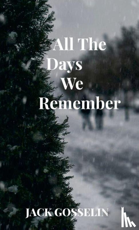 Gosselin, Jack - all the Days We Remember
