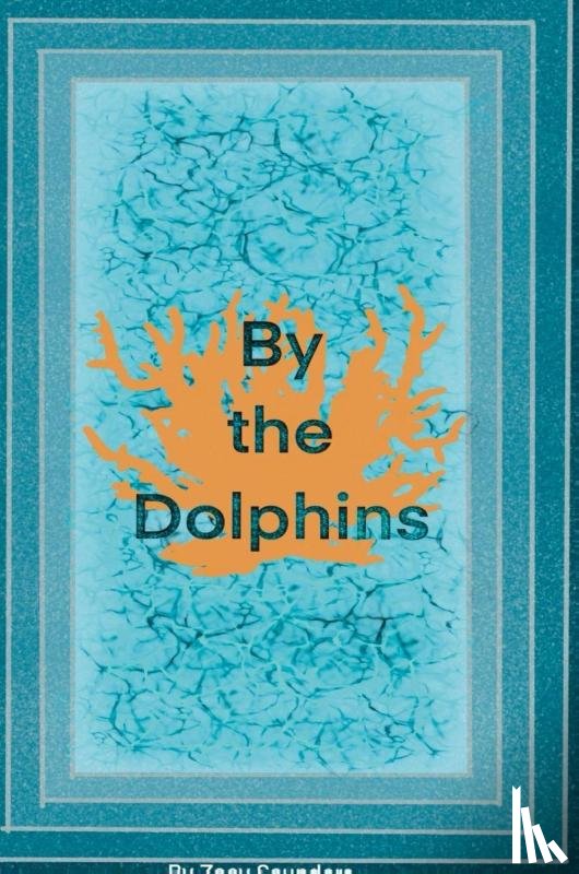 Saunders, Zoey - By the Dolphins