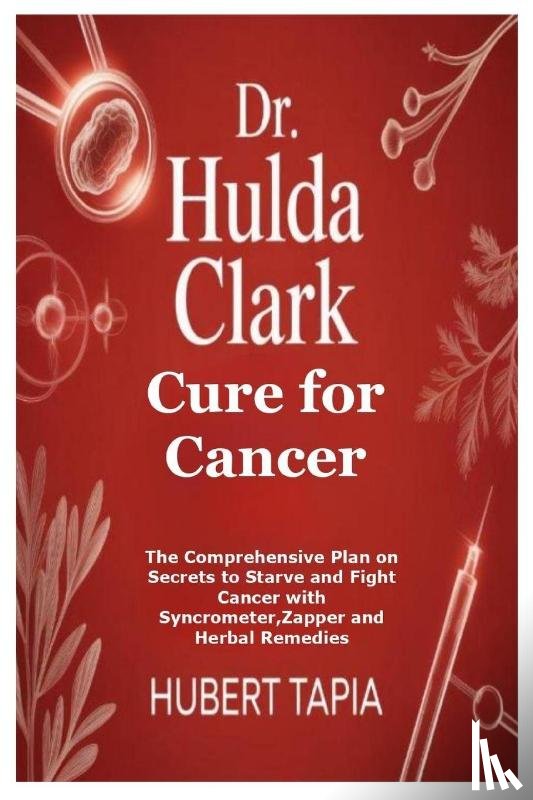 Tapia, Hubert - Dr. Hulda Clark Cure for Cancer