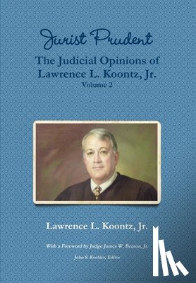 Koontz, Jr. Lawrence L., Benton, Jr. (Foreword) James W., Koehler (Editor), John S. - Koontz, L: Jurist Prudent -- The Judicial Opinions of Lawren