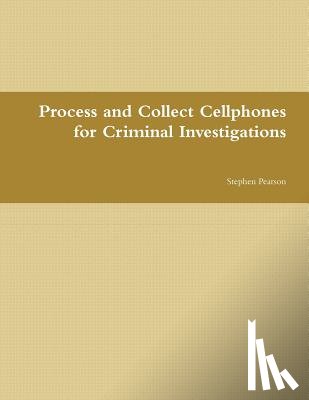 Pearson, Stephen - Cell Phone Collection as Evidence Guide