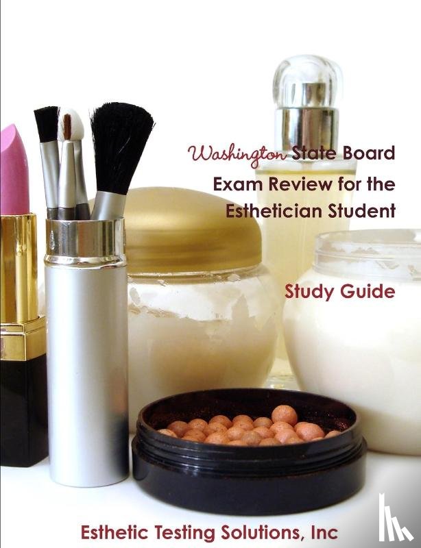 Solutions, Inc Esthetic Testing - Washington State Board Exam Review for the Esthetician Student