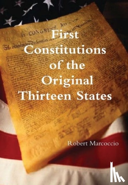 Marcoccio, Robert - First Constitutions of the Original Thirteen States