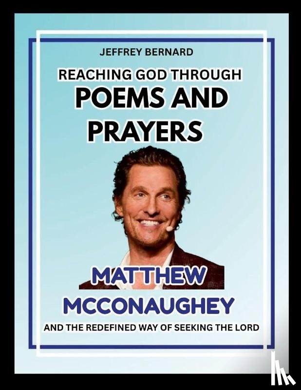 Bernard, Jeffrey - Reaching God Through Poems and Prayers