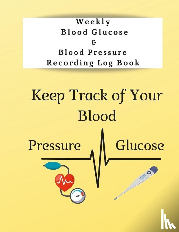Coleman, Anna - Weekly Blood Glucose & Blood Pressure Recording Log Book