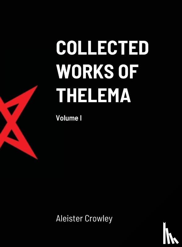 Crowley, Aleister - Collected Works of Thelema Volume I