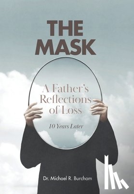 Burcham, Michael - The Mask: A Father's Reflection on Loss