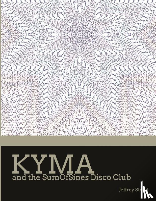 Stolet, Jeffrey - Kyma and the SumOfSines Disco Club