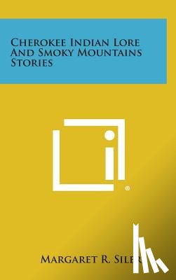 Siler, Margaret R. - Cherokee Indian Lore and Smoky Mountains Stories