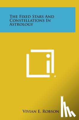 Robson, Vivian E. - The Fixed Stars and Constellations in Astrology