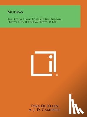 De Kleen, Tyra - Mudras: The Ritual Hand Poses of the Buddha Priests and the Shiva Priest of Bali
