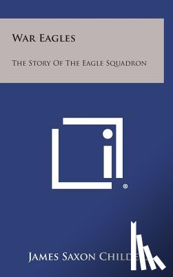 Childers, James Saxon - War Eagles: The Story of the Eagle Squadron