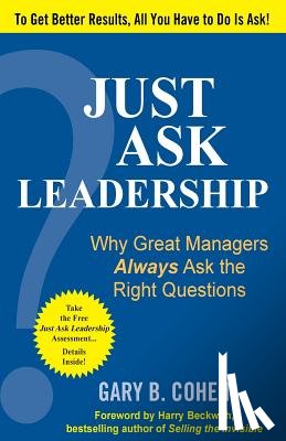 Cohen, Gary B. - Just Ask Leadership: Why Great Managers Always Ask the Right Questions