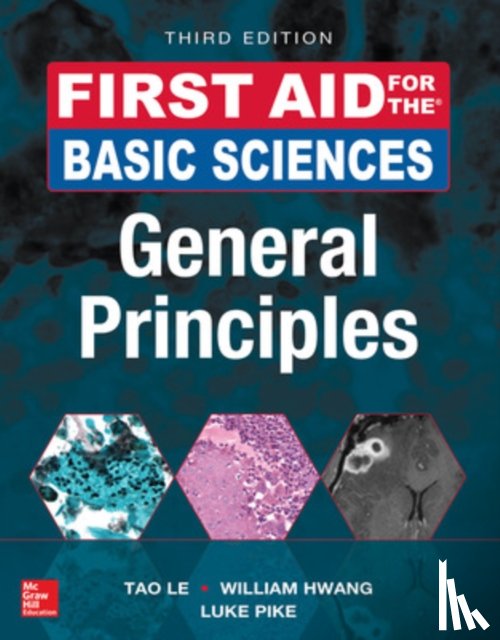 Le, Tao, Hwang, William, Pike, Luke - First Aid for the Basic Sciences: General Principles, Third Edition