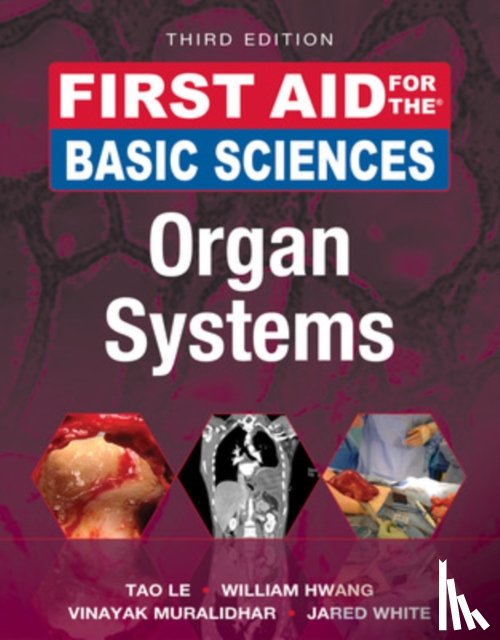 Le, Tao, Hwang, William, Muralidhar, Vinayak, White, Jared - First Aid for the Basic Sciences: Organ Systems, Third Edition