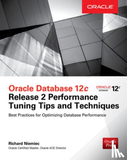 Niemiec, Richard - Oracle Database 12c Release 2 Performance Tuning Tips & Techniques