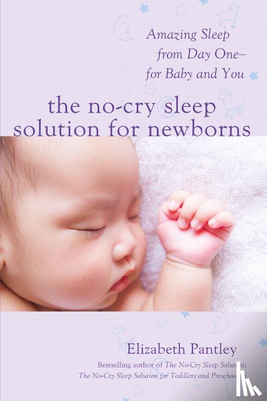 Pantley, Elizabeth - The No-Cry Sleep Solution for Newborns: Amazing Sleep from Day One – For Baby and You