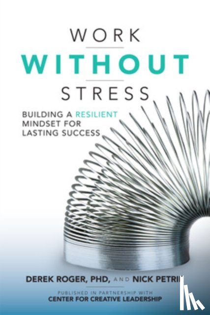 Roger, Derek, Petrie, Nick - Work without Stress: Building a Resilient Mindset for Lasting Success