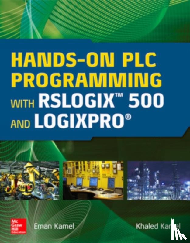 Kamel, Eman, Kamel, Khaled - Hands-On PLC Programming with RSLogix 500 and LogixPro