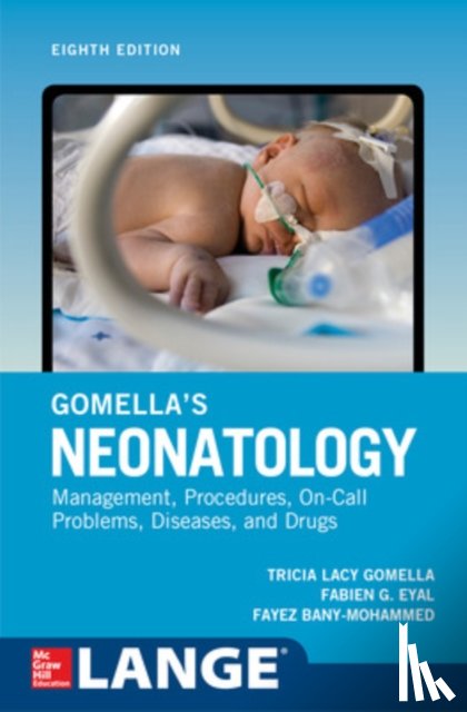 Gomella, Tricia, Eyal, Fabien, Bany-Mohammed, Fayez - Gomella's Neonatology, Eighth Edition